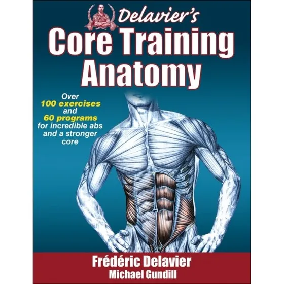 Delavier's Core Training Anatomy - Frederic Delavier & Michael Gundill