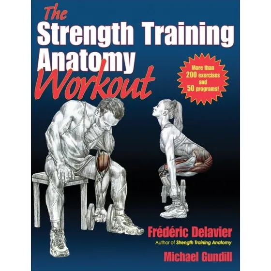 The Strength Training Anatomy Workout - Delavier & Gundill