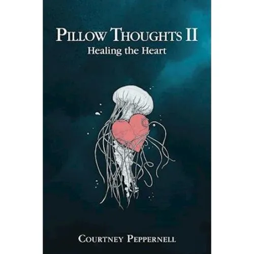 Courtney Peppernell - Pillow Thoughts II: Healing the Heart