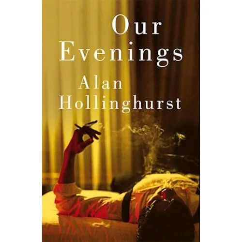 Alan Hollinghurst: 'Our Evenings' - Bog