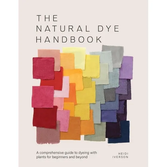 The Natural Dye Handbook - Heidi Iverson