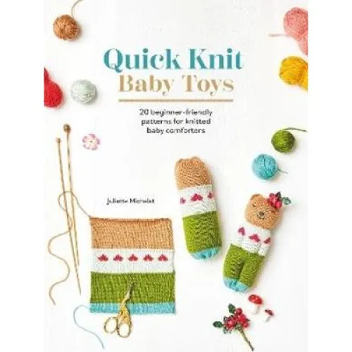 Juliette Michelet: Quick Knit Baby Toys - 20 strikkeopskrifter