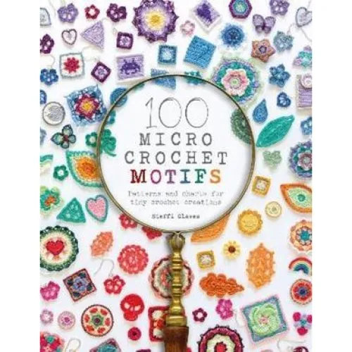 Steffi Glaves: 100 Micro Crochet Motifs - Bog