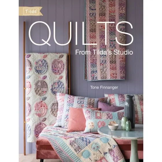 Tilda Quilts From Tilda's Studio - Bog af Tone Finnanger