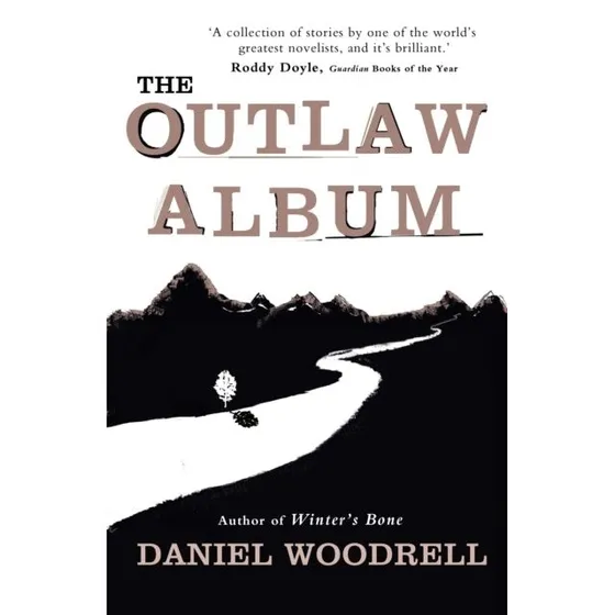 Daniel Woodrell: The Outlaw Album