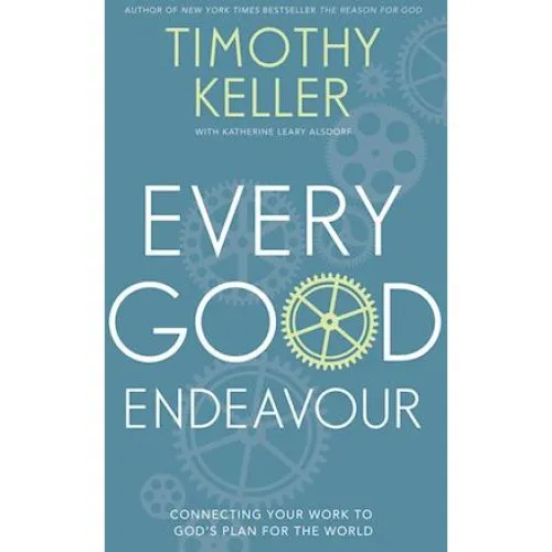 Timothy Keller: Every Good Endeavour - Bog