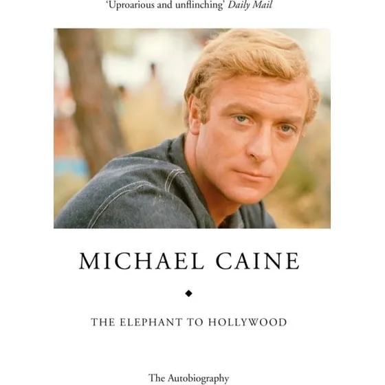 The Elephant to Hollywood - Michael Caine (Bog)