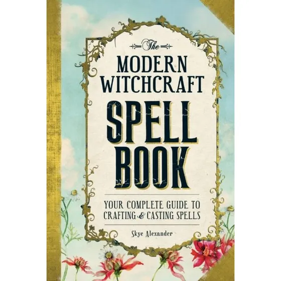 The Modern Witchcraft Spell Book - Skye Alexander
