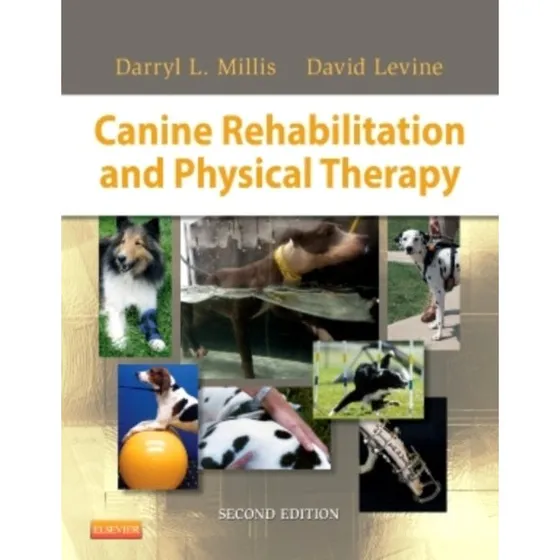 Canine Rehabilitation and Physical Therapy - David Levine & Darryl Millis