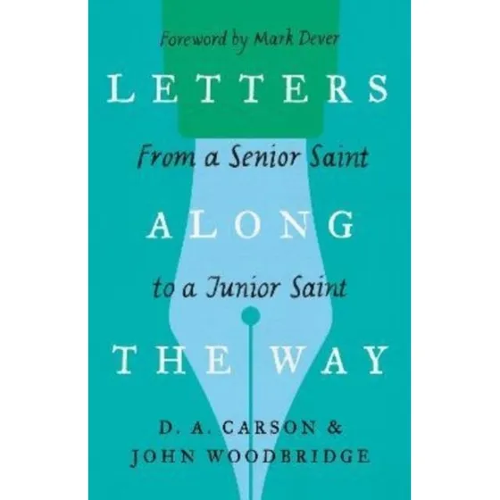 Letters Along the Way af D. A. Carson & John D. Woodbridge