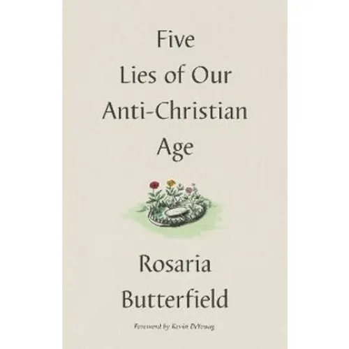 Rosaria Butterfield: Five Lies of Our Anti-Christian Age (Bog)