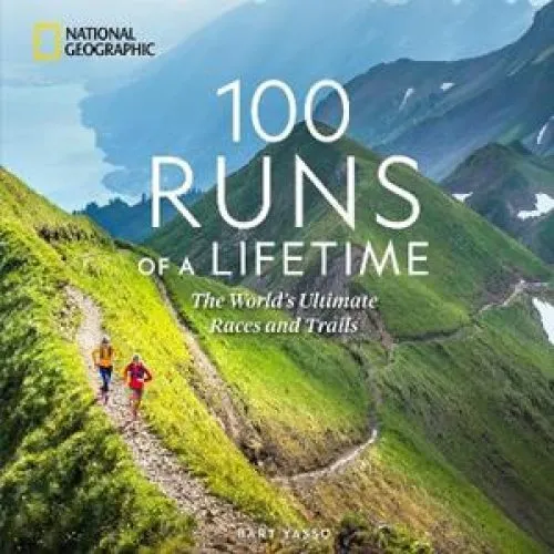 National Geographic: 100 Runs of a Lifetime - Bart Yasso