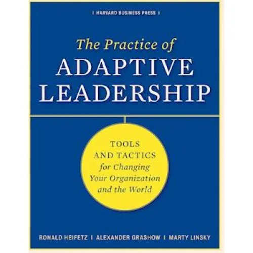 The Practice of Adaptive Leadership - Martin Linsky & Ronald Heifetz