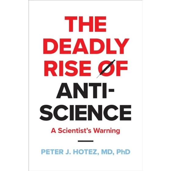 Peter Hotez: The Deadly Rise of Anti-science