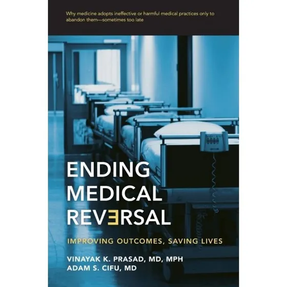 Ending Medical Reversal af Vinayak K. Prasad & Adam S. Cifu