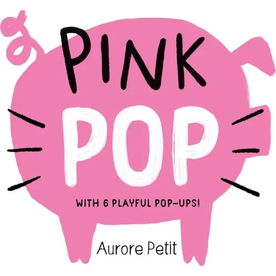 Pink Pop: Billedbog med 6 pop-up figurer af Aurore Petit