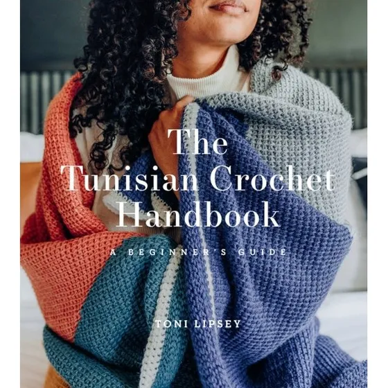 Toni Lipsey: The Tunisian Crochet Handbook