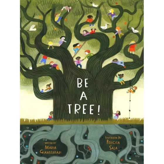 Be a Tree! - Maria Gianferrari