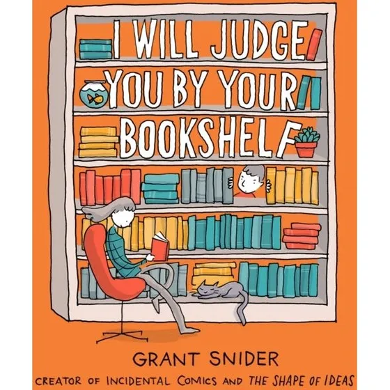 Grant Snider: I Will Judge You by Your Bookshelf