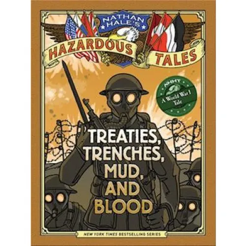 Nathan Hale's Hazardous Tales: Treaties, Trenches, Mud, and Blood