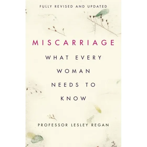 Miscarriage: What every Woman needs to know (Revideret udgave)