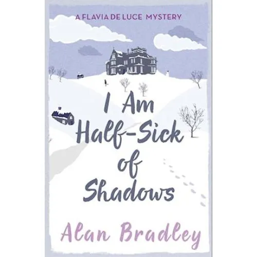 Alan Bradley: I Am Half-Sick of Shadows (Bog)