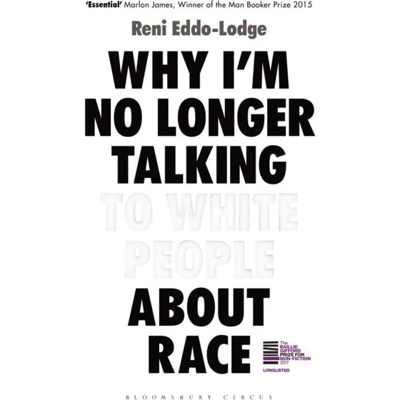Reni Eddo-Lodge: Why I'm No Longer Talking to White People About Race