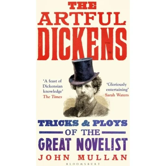 The Artful Dickens: The Tricks and Ploys of the Great Novelist