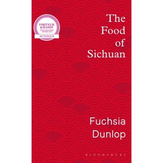 The Food of Sichuan - Fuchsia Dunlop