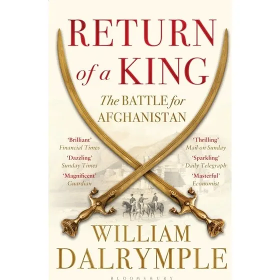 William Dalrymple: Return of a King - The Battle for Afghanistan