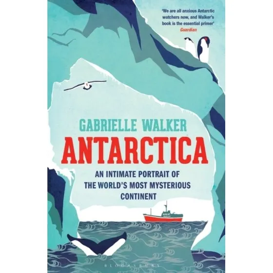 Antarctica - Gabrielle Walker (Bog)