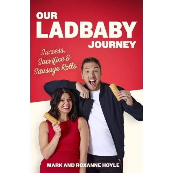 LadBaby: Our LadBaby Journey - Mark & Roxanne Hoyle
