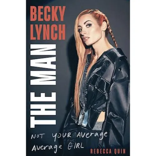 Becky Lynch: The Man - Rebecca Quin (Biografi)
