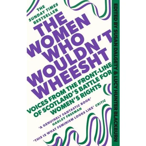 The Women Who Wouldn't Wheesht - Susan Dalgety & Lucy Hunter Blackburn