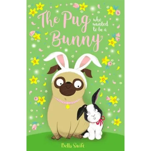 Bella Swift: The Pug who wanted to be a Bunny - Bog