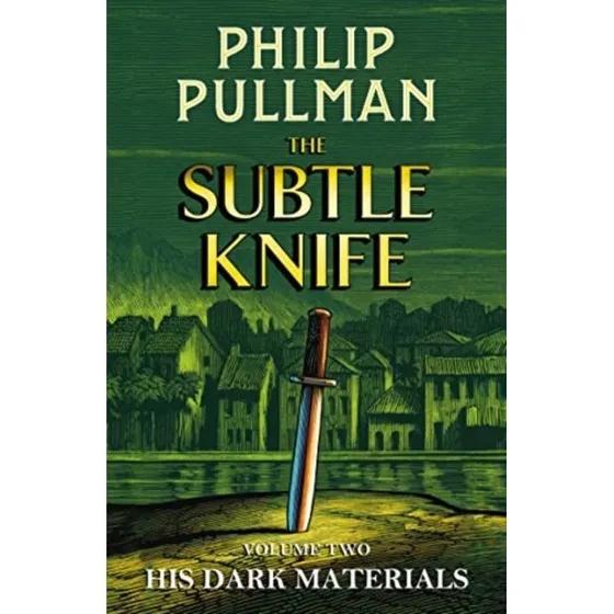 His Dark Materials: The Subtle Knife - Philip Pullman