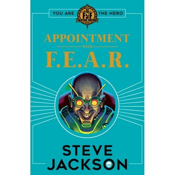 Fighting Fantasy: Appointment With F.E.A.R. - Steve Jackson