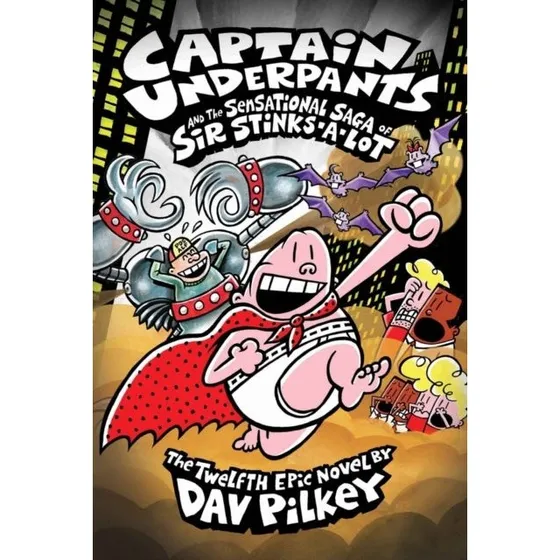 Captain Underpants and the Sensational Saga of Sir Stinks-a-Lot