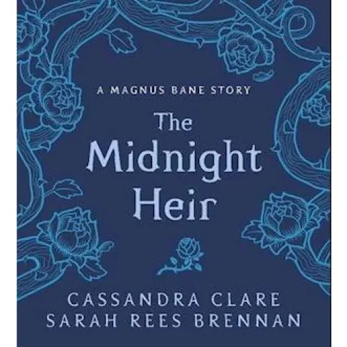 Cassandra Clare: The Midnight Heir - Magnus Bane Story (Gift Edition)