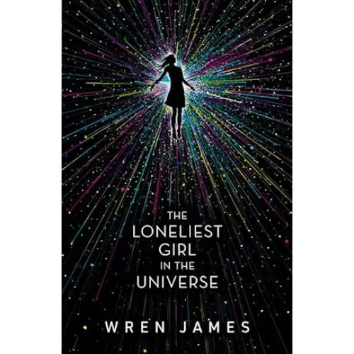 Lauren James: The Loneliest Girl in the Universe - Bog