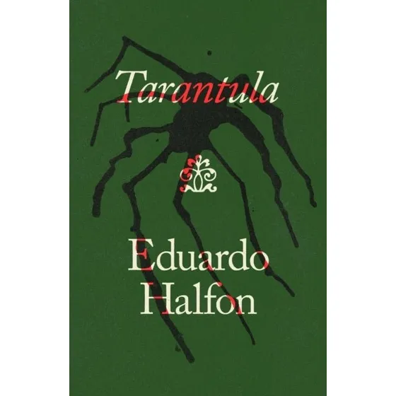 Eduardo Halfon: Tarantula