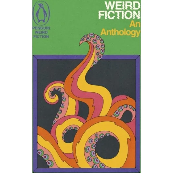 Penguin Weird Fiction: An Anthology