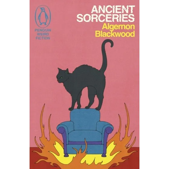 Algernon Blackwood: Ancient Sorceries - The Adventures of John Silence