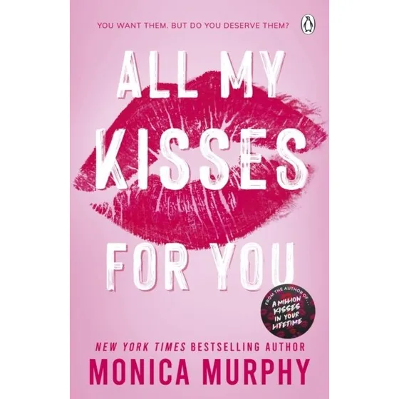 Monica Murphy: All My Kisses for You (Lancaster Prep)