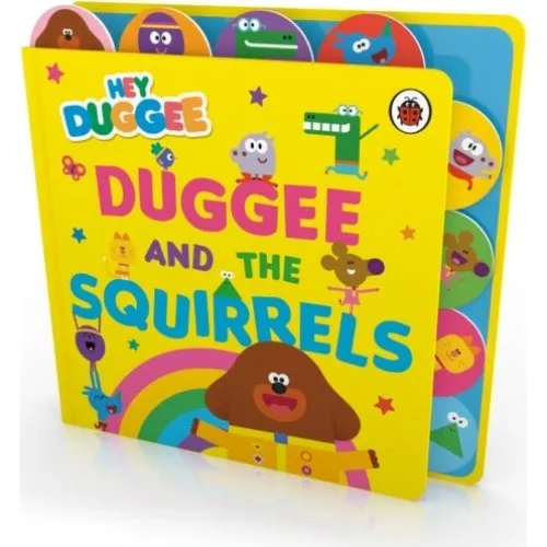 Hey Duggee: Duggee and The Squirrels Tabbed Board Book