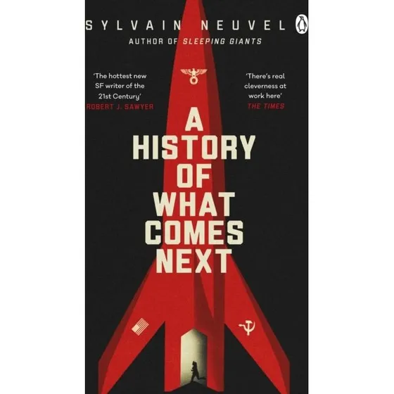 A History of What Comes Next - Sylvain Neuvel
