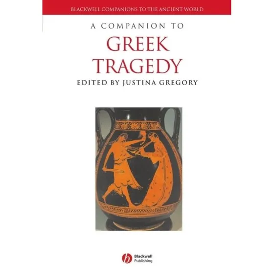 A Companion to Greek Tragedy - Gregory & Gregory