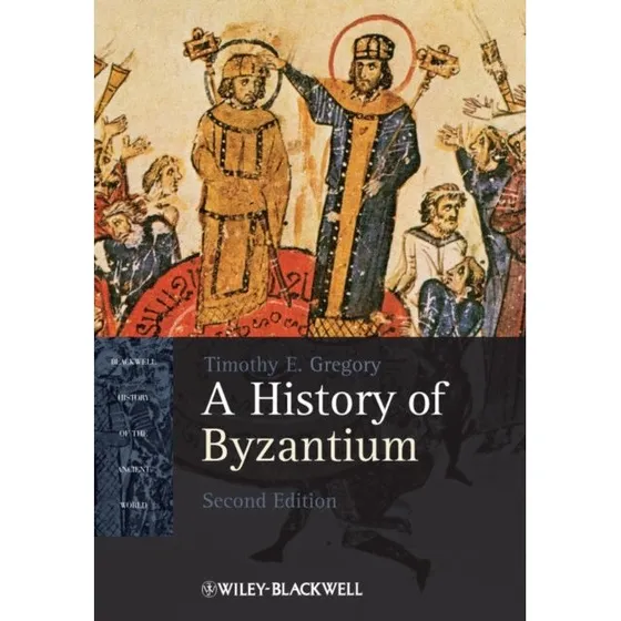 A History of Byzantium - Gregory & Timothy E. Gregory