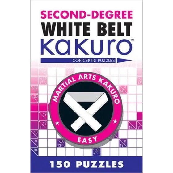 Conceptis Puzzles Second-Degree White Belt Kakuro