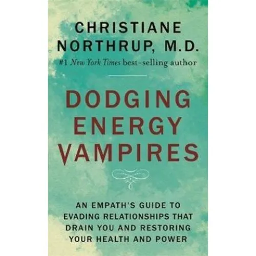 Dodging Energy Vampires - Dr. Christiane Northrup (Bog)